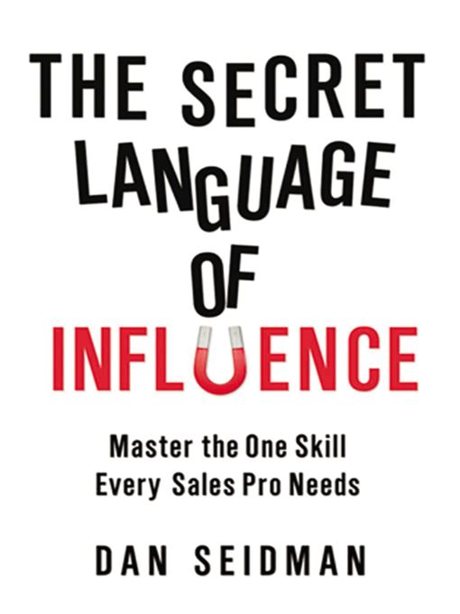 Title details for The Secret Language of Influence by Dan Seidman - Wait list